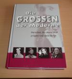Die Grossen der Moderne - Menschen, die unsere Welt prägten und veränderten