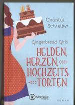 Gingerbread Girls - Helden, Herzen, Hochzeitstorten. Roman