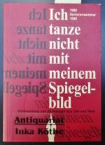 Ich tanze nicht mit meinem Spiegelbild : Wortmeldung von 69 Autoren aus Ost und West - Seniorenseminar 1989 - 1998 - Redaktion: Roswitha Scholz/Gisela Kurtz -