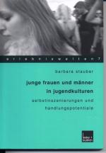 Junge Frauen und Männer in Jugendkulturen - Selbstinszenierungen und Handlungspotentiale