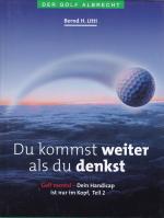 Du kommst weiter, als du denkst - Golf mental - Dein handicap ist nur im Kopf, Teil 2