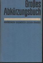 b1223 Großes Abkürzungsbuch. Abkürzungen, Kurzwörter, Zeichen, Symbole von: Koblischke, Heinz. 508 Seiten. OLeinen Seiten etwas nachgedunkelt, Einband etwas angestaubt