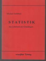 b1464 Statistik : das Lehrbuch der Grundlagen von: Schöberl, Michael. 510 S, Dollern : WissPub-Verl. 1999