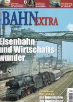 Bahn-Extra Heft 2/2005: Eisenbahn und Wirtschaftswunder. Die Jugendjahre der Bundesbahn.