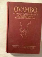 Ovambo. Fünfzehn Jahre unter Kaffern, Buschleuten und Bezirksamtmännern.  mit 48 Tafelbildern und einer kartenskizze