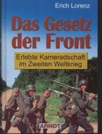 b0407 Das Gesetz der Front - Erlebte Kameradschaft im Zweiten Weltkrieg. 18 deutsche Soldaten, vom Gefreiten bis zum Oberst, schildern besonders eindrucksvolle Akte von Treue, Opferbereitschaft und Kameradschaft, die sie selbst erlebt haben: Vom Opfertod für den verwundeten Kameraden, von scheinbar aussichtslosen Himmelfahrtkommandos, vom Stöhnen der Verwundeten - fern der Heimat in Polen, Frankreich und Rußland. Trotz Elend und Tod trägt sie die Gewißheit: Die Kameraden halten zu mir.