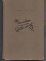 b0730  Menschen die ich in der Wildnis Traf./ Krieg Hans  / Strecker u. Schröder. OLwd. Stuttgart. 4 Aufl. Mit 16 Tafeln. 220 Seiten. Papier leicht gebräunt.