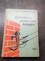 Das Errichten elektrischer Anlagen ., Teil I: Licht-, Wärme- und einfache Fernmeldeanlagen .