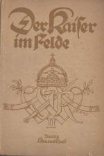 b1006 Krieger Bogdan Der Kaiser im Felde./ Mit 80 Vollbildern und einem Titelbild in Tiefdruck. Berlin Kameradschaft, Wohlfahrtsgesellschaft, Kaiser Wilhelm DankBuchhandlung, o. J. 8°, ill. OPb.(Rücken ca. 3 cm) eingerissen, 472 Seiten. m. zahlreichen Abb. auf Kunstdruckpapier