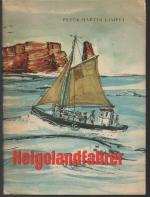 b1415 Helgolandfahrer./ 119 Seiten. Der Kinderbuchverlag Berlin 1952 Halbleinen mit Schutzumschlag (ein wenig abgenutzt am Rand) Mit einigen Abb. Seiten vergilbt, aber in gutem Zustand