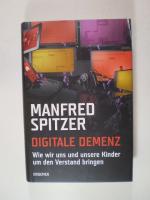 Manfred Spitzer: Digitale Demenz. Wie wi