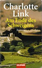 Charlotte Link: Am Ende des Schweigens Charlotte Link: Am Ende des Schweigens