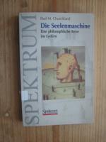 Churchland, Paul M: Die Seelenmaschine Churchland, Paul M: Die Seelenmaschine