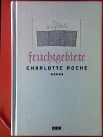 Charlotte Roche: Feuchtgebiete. Roman.