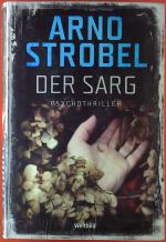 Arno Strobel: Der Sarg. Psychosthriller. Arno Strobel: Der Sarg. Psychosthriller.