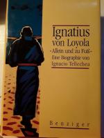 IGNATIUS VON LOYOLA *Allein und zu Fuß  **Eine Biographie***