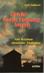Josef Sudbrack: Sich in Gottes Ordnung b