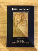 Die Gräber im Bremer St. Petri Dom / Blätter der "Maus" - Gesellschaft für Familienforschung Bremen e. V. Bremen, 34 Heft. April 2010