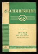 Kleine Gesundheitsbücherei Heft 13 ° Deutsches Hygiene Museum Dresden - Dein Kind und seine Zähne