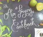 The Air Frying Cookbook
