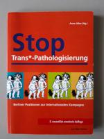 Anne Allex (Hg.): Stop Trans*-Pathologis Anne Allex (Hg.): Stop Trans*-Pathologis