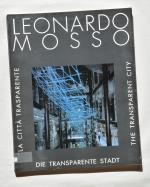 Leonardo Mosso - La Citta Transparente / Die transparente Stadt / The transparent city (Ausstellungskatalog 05.02.-13.03.1994 im Badischen Kunstverein Karlsruhe)