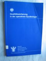 Qualitätssicherung in der operativen Gynäkologie - Bd. 98 der Schriftenreihe des Bundesministeriums für Gesundheit