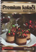 Premium kolaci: deserti i slastice (Obitelj i gospodarstvo biblioteka 38)