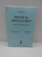Physical Metallurgy, fourth, revised and enhanced edition