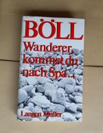 Heinrich Böll: Wanderer, kommst du nach Heinrich Böll: Wanderer, kommst du nach