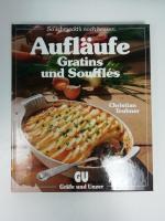 Christian Teubner: Aufläufe, Gratins und Christian Teubner: Aufläufe, Gratins und