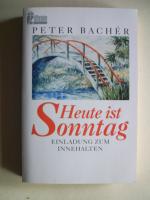Peter Bachér: Heute ist Sonntag - Einlad Peter Bachér: Heute ist Sonntag - Einlad