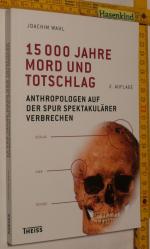 Joachim Wahl: 15000 Jahre Mord und Totsc