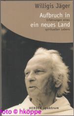 Aufbruch in ein neues Land : Erfahrungen eines spirituellen Lebens.