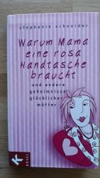 Warum Mama eine rosa Handtasche braucht - und andere Geheimnisse glücklicher Mütter