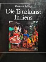 Eberhard Rebling: Die TAnzkunst Indiens Eberhard Rebling: Die TAnzkunst Indiens