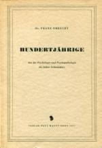 Hundertjährige., Aus der Psychologie und Psychopathologie des hohen Lebensalters.