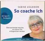 Sabine Asgodom: So coache ich - Überrasc Sabine Asgodom: So coache ich - Überrasc