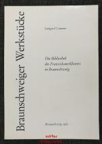 Die Bibliothek des Franziskanerklosters in Braunschweig. Braunschweiger Werkstücke A ; 18