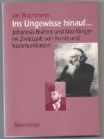 Ins Ungewisse hinauf... Johannes Brahms und Max Klinger im Zwiespalt von Kunst und Kommunikation (= Musiksoziologie, Band 6).