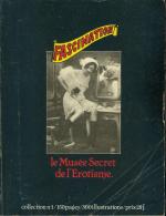 FASCINATION - ALBUM N°1 - LE MUSEE SECRET DE L'EROTISME - CONTIENT N°1+2+3 / éducation charnelle / un photographe nommé Pierre Louys / les affiches des music-halls parisiens / Sarah Bernardt / la vie d'artiste : Franz von Bayros / Mata-Hari .  Collection No.1 /  150 pages / 300 illustrations.