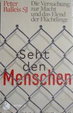 Seht den Menschen - Die Versuchung zur Macht und das Elend der Flüchtlinge