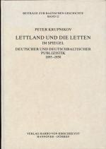 Lettland und die Letten im Spiegel deutscher und deutschbaltischer Publizistik 1895-1950