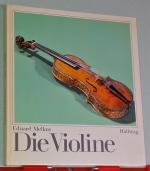 Die Violine - Eine Einführung in die Geschichte der Violine und des Violinspiels