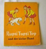 Rupsi, Tupsi, Top und der kleine Hund