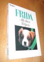 Frida" Alle diese Welpen "