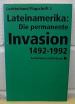 LATEINAMERIKA : DIE PERMANENTE INVASION 1492 - 1992 , Luchterhand Flugschrift 3