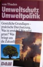 Umweltschutz - Umweltpolitik - Gesetzliche Grundlagen - praktische Durchsetzung