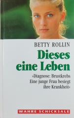 Betty Rollin: Dieses eine Leben- Diagnos
