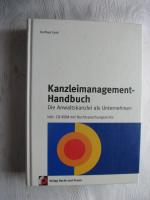 Kanzleimanagement - Handbuch : Die Anwaltskanzlei als Unternehmen - inkl. CD-ROM mit Rechtsprechungsarchiv